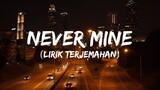 never mine tiktok viral (lirik terjemahan)