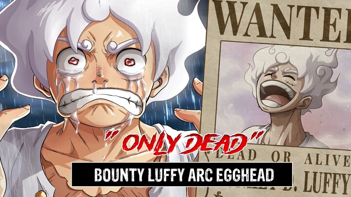 Fantastis!! Bounty Luffy Meningkat Drastis Setelah Arc Egghead!! Ini Alasan ONLY DEAD!! #ONEPIECE109