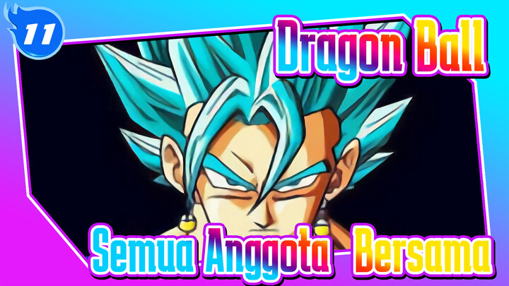 Dragon Ball|Semua Anggota！ Bersama！_11