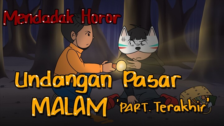 Undangan Pasar Malam #4 (Tamat) - Mendadak Horor