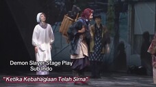 Ketika Kebahagiaan Telah Sirna - Demon Slayer Stage Play Kimetsu No Yaiba (Sub Indo)