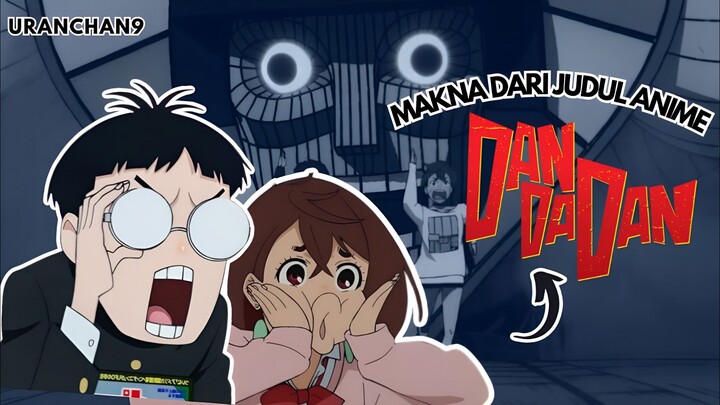 KENAPA HARUS JUDUL ANIME DANDADAN!? 🤔 Fakta Menarik Anime Dandadan!!✨