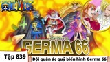 One Piece Tập 839 | Đội quân ác quỷ biến hình Germa 66 | Đảo Hải Tặc Tóm Tắt Anime