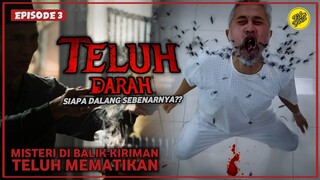 SATU PERSATU TEWAS MENGERIKAN - TELUH DARAH EPISODE 3