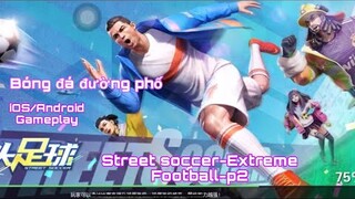 Bóng đá đường phố-Street soccer-Extreme Football-p2-iOS/Android Gameplay