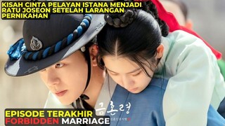 AKHIR KISAH CINTA BAHAGIA RAJA JOSEON DENGAN PELAYAN ISTANA - FORBIDDEN MARRIAGE EPISODE TERAKHIR