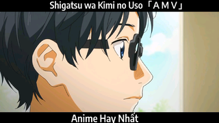 Shigatsu wa Kimi no Uso「ＡＭＶ」Hay Nhất