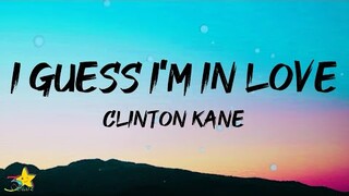 Clinton Kane - I GUESS I'M IN LOVE (Lyrics)