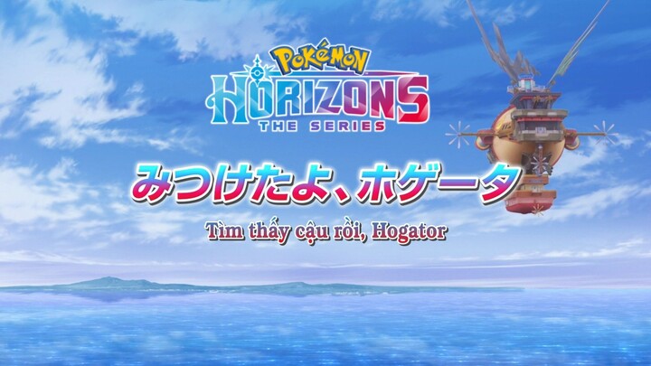 Pokemon Horizons Tập 5 :Tìm Thấy Cậu Rồi, Hogator