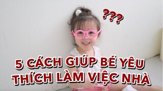 5 Cách giúp bé yêu thích làm việc nhà | Gia Đình Cam Cam Vlog 93