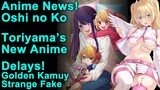 Oshi No Ko Dated, Toriyama's New Anime, Anime Delays, and More Anime News!