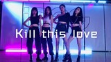 [DANCECOVER] Vũ đạo siêu phàm của các chị gái 'Kill This Love'