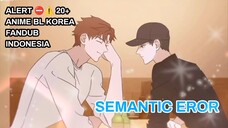 [ FANDUB INDO ] ANIME BL Korea 20+ Asik Yaja Time berdua - Semantic ERROR #3