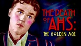 The Death of AHS: Part 2 - The Golden Age