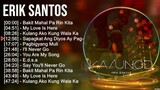 E r i k S a n t o s ~ Greatest Hits ~ OPM hits 2023 ~ Filipino Pop Rock Songs Playlist 2023