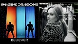 Imagine Dragons Vs Adele-Believer Vs Rolling In The Deep (Mashup)