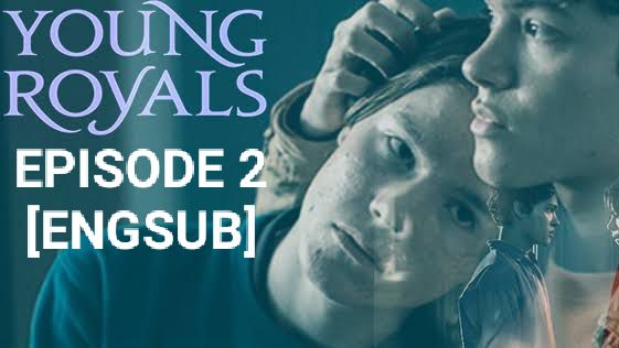 Young Royals (2021) - Episode 2 [ENGSUB] - Bilibili