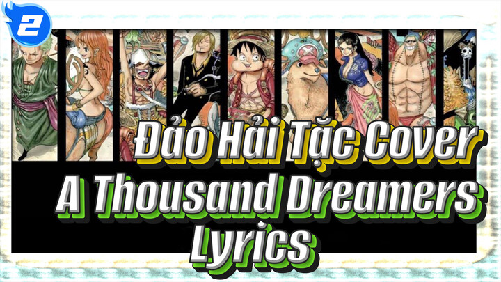 A Thousand Dreamers, Cover Bởi 9 Thành Viên Băng Hải Tặc Mũ Rơm (Lyrics) | Đảo Hải Tặc_2