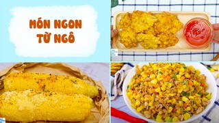 Biến Tấu Các Món Ngon Từ Ngô Thơm Ngon Quên Lối Về