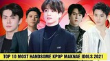 Top 10 Most Handsome Kpop Maknae Idols 2021