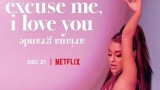 [Movie] Excuse Me, I Love You - Ariana Grande Documentary