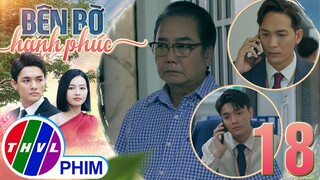 BÊN BỜ HẠNH PHÚC - TẬP 18[3]: Ông Hưng tìm cách giải quyết khi thấy gia đình mình ngày càng chia rẽ