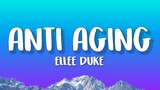 Ellee Duke - Anti Aging (Lyrics)