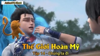 Thế Giới Hoàn Mỹ Tập 14 - Chúng ta đi