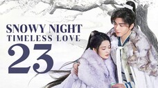 🇨🇳EP 23 | Snowy Night: Timeless Love (2O24) [EngSub]