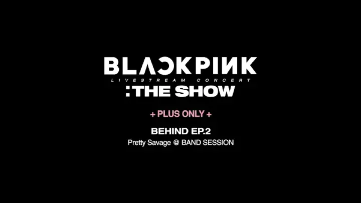 BLACKPINK : THE SHOW Behind Ep.2 -Pretty Savage @ Band Session-