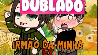 🥴🔥O IRMÃO DA MINHA EX🔥🏳️‍🌈YAOI/BL [DUBLADO]MINI-FILME GACHA LIFE