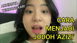 {Part 1} Cara Menjadi Jodoh AZIZI