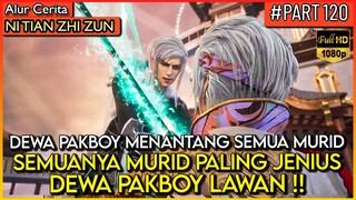 KALI INI SEMUA MURID SEKTE DI TANTANG DEWA PAKBOUY !? - Alur Cerita Donghua #NTZZ (PART 120)