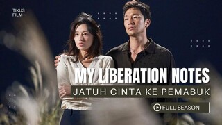 MY LIBERATION NOTES FULL SEASON - UPAYA PETANI MISKIN LULUHKAN HATI GADIS INTROVERT