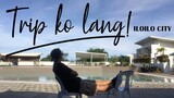 Trip Ko Lang #1 - Iloilo City