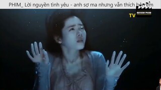 PHIM Lời nguyền tình yêu anh sợ ma nhưng vẫn thích bên em cùng những bạn ma của em p5