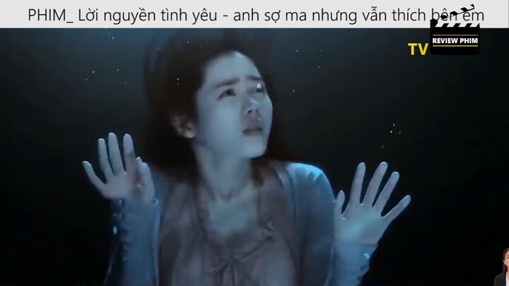 PHIM Lời nguyền tình yêu anh sợ ma nhưng vẫn thích bên em cùng những bạn ma của em p5