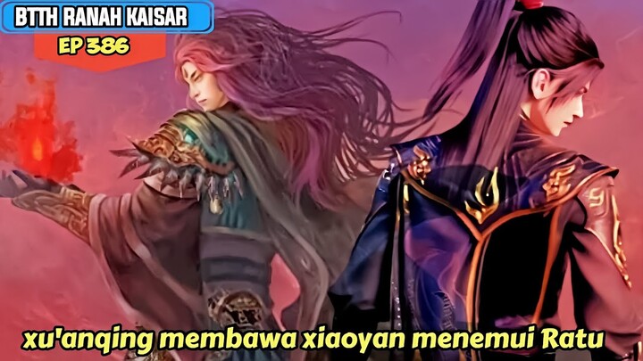 BTTH RANAH KAISAR EPISODE 386 SUB INDO