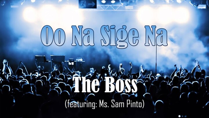 Oo Na Sige Na - The Boss (Lyric Video)