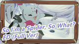 [So I'm a Spider, So What?] ED Ganbare! Kumoko-san no Theme (Full Ver)