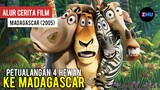 PARA HEWAN YANG BELOM PERNAH KE ALAM LIAR • Alur Cerita Film Madagascar (1/4)