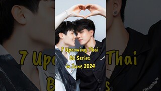 7 Upcoming Thai BL Series in June 2024 #blseries #thaibl #newblseries #newblseries2024 #newbl #bl