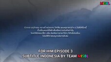 EPISODE. 3 INDO SUB #FORHIM