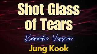 Jung Kook - Shot Glass of Tears (Karaoke)