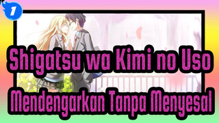 Shigatsu wa Kimi no Uso
Mendengarkan Tanpa Menyesal_1