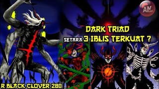 100% Dark Triad Setara 3 Iblis Terkuat ?| R Black Clover 280
