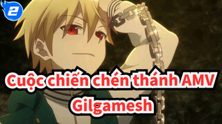 Cuộc chiến chén thánh AMV
Gilgamesh_2