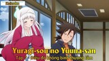 Yuragi-sou no Yuuna-san Tập 7 - Điều đó không bình thường lắm