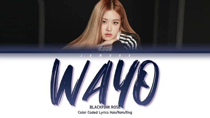ROSÉ (BLACKPINK) - WAYO (BANG YEDAM) [Color Coded Lyrics/Han/Rom/Eng]