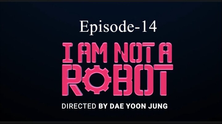 I Am Not A Robot (Episode-14)